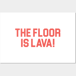 The Floor is Lava! Posters and Art